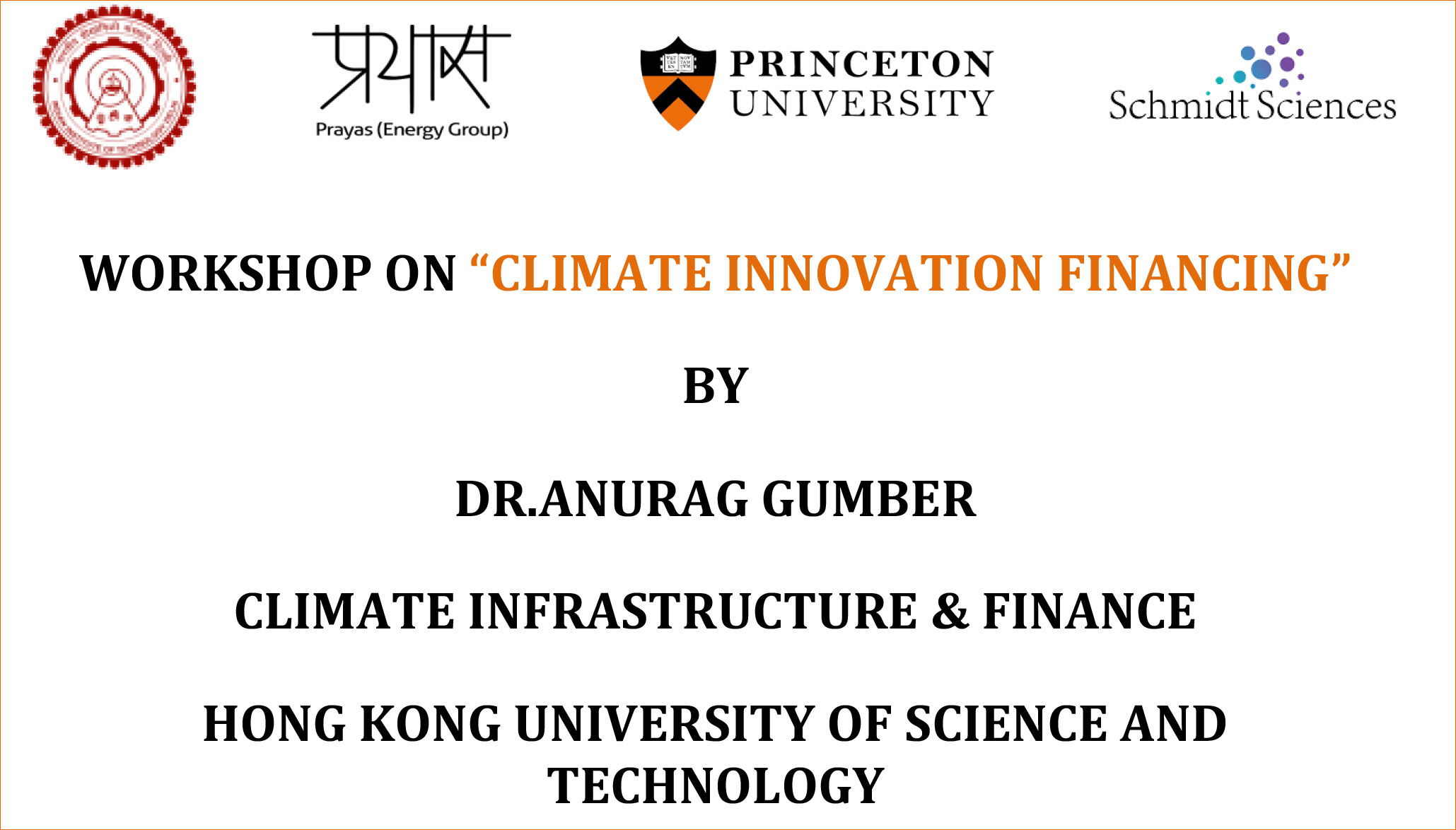 WORKSHOP ON 'CLIMATE INNOVATION FINANCING' BY DR.ANURAG GUMBER