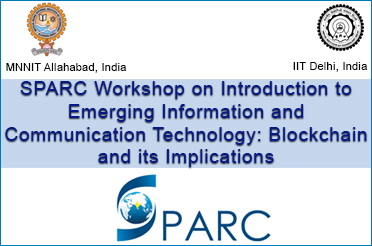 SPARC Workshop on Introduction to Emerging Information and Communication Technology: Blockchain and its Implications
