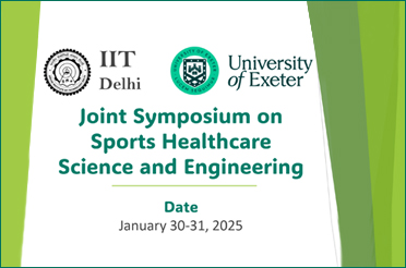 IIT Delhi - Exeter Joint Symposium on Sports Healthcare Science and Engineering | January 30-31, 2025