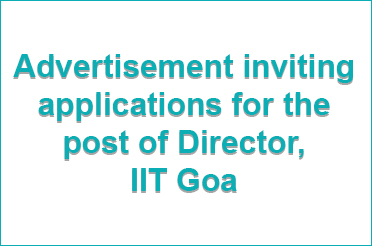 Advertisement inviting applications for the post of Director, IIT Goa