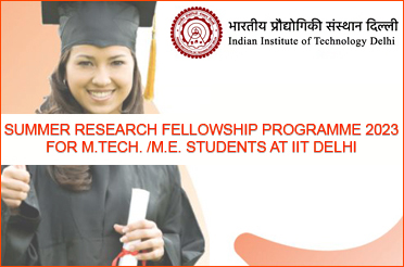 SUMMER RESEARCH FELLOWSHIP PROGRAMME 2023 FOR M.TECH. /M.E. STUDENTS AT IIT DELHI