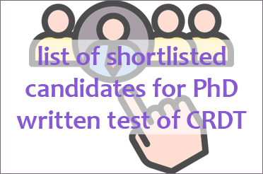 List of shortlisted candidates for PhD written test of CRDT