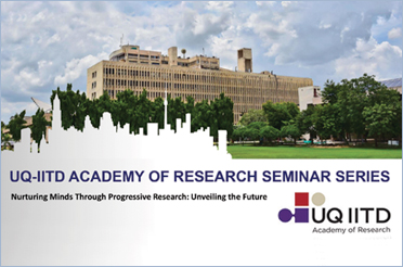 UQ-IITD Academy of Research Seminar Series - Dr. Vallari R. Chourasia