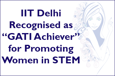 IIT Delhi Recognised as “GATI Achiever” for Promoting Women in STEM