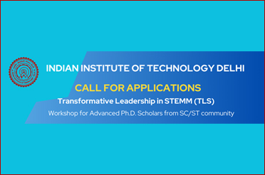 Call for Applications: Transformative Leadership in STEMM (TLS) Workshop for Advanced PhD Scholars from SC/ST community.