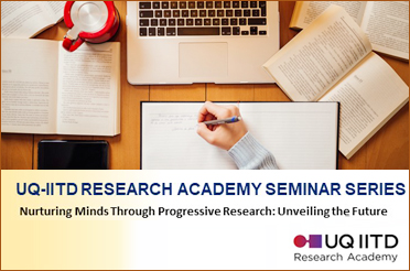 UQ-IITD Research Academy Seminar Series- Ms.Bernadette Huber