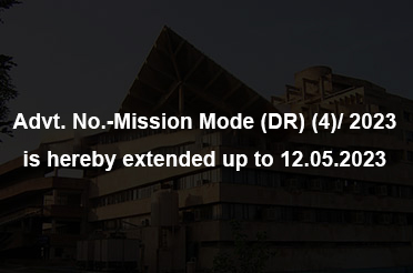 Advt. No.- Mission Mode (DR)(4)/2023 is hereby extended upto 12.05.2023 till 05:00 PM