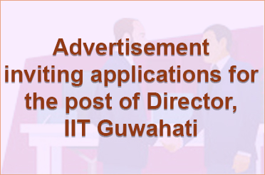 Advertisement inviting applications for the post of Director, IIT Guwahati