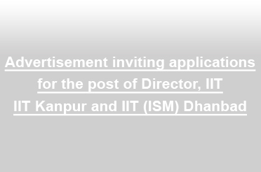 Advertisement inviting applications for the post of Director, IIT IIT Kanpur and IIT (ISM) Dhanbad