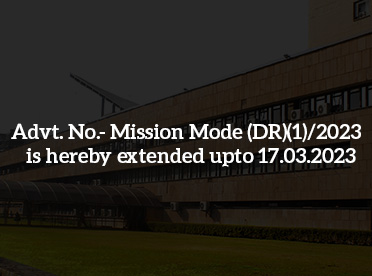 Advt. No.- Mission Mode (DR)(1)/2023  is hereby extended upto 17.03.2023