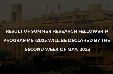 RESULT OF SUMMER RESEARCH FELLOWSHIP PROGRAMME -2023 WILL BE DECLARED BY THE SECOND WEEK OF MAY, 2023