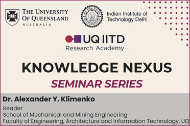 UQ-IITD Research Academy Seminar Series - Dr. Alexander Y. Klimenko